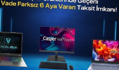 Casper Ürünlerinde Vade Farksız 6 Aya Varan Taksit İmkanı