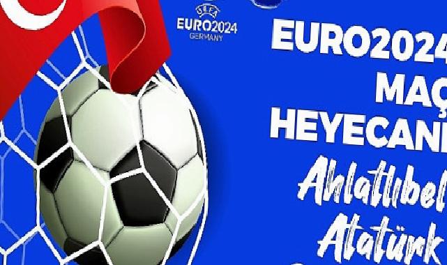 Çankaya Belediyesi, EURO 2024 heyecanını Ahlatlıbel Atatürk Parkı’nda kuracağı dev ekrana taşıyor.